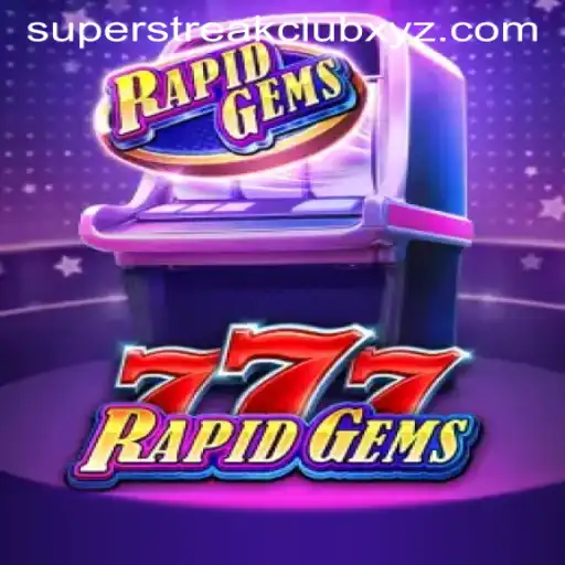 Discover the Thrilling World of RapidGems777 with SUPERSTREAKCLUB
